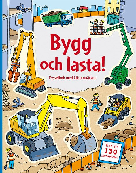 Bygg och lasta : pysselbok med klistermrken